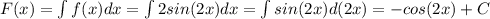 F(x)=\int f(x) dx=\int 2sin(2x) dx=\int sin(2x) d(2x)=-cos(2x) +C