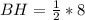 BH= \frac{1}{2}*8