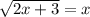 \sqrt{2x+3} = x