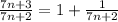 \frac{7n+3}{7n+2 } = 1 + \frac{1}{7n+2 }