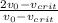 \frac{2v_0-v_{crit}}{v_0-v_{crit}}