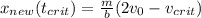 x_{new}(t_{crit}) = \frac{m}{b}(2v_0-v_{crit})