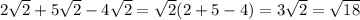 2 \sqrt{2}+5 \sqrt{2}-4 \sqrt{2} = \sqrt{2} (2+5-4)=3 \sqrt{2}= \sqrt{18}