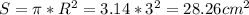 S=\pi*R^{2}=3.14*3^{2}=28.26cm^{2}