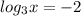 log_{3} x= -2