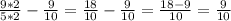 \frac{9*2}{5*2} - \frac{9}{10} = \frac{18}{10} - \frac{9}{10} = \frac{18-9}{10} = \frac{9}{10}