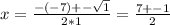 x= \frac{-(-7)+- \sqrt{1} }{2*1} = \frac{7+-1}{2}