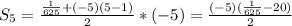 S_{5}= \frac{ \frac{1}{625}+(-5)(5-1) }{2}*(-5) = \frac{ (-5)(\frac{1}{625}-20)}{2}