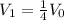 V_{1}= \frac{1}{4} V_{0}