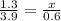 \frac{1.3}{3.9} = \frac{x}{0.6}