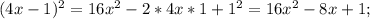 (4x-1)^{2} =16 x^{2} -2*4x*1+1^{2} =16 x^{2}-8x+1;