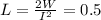 L= \frac{2W}{I^{2}} =0.5