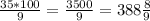 \frac{35*100}{9} = \frac{3500}{9} =388 \frac{8}{9}