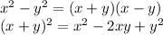 x^{2} -y^{2} =(x+y)(x-y) \\ &#10;(x+y) ^{2} = x^{2} -2xy + y^{2} &#10;