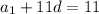 a_1+11d=11