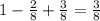 1 - \frac{2}{8} + \frac{3}{8} = \frac{3}{8}