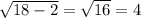 \sqrt{18-2} = \sqrt{16}=4