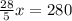 \frac{28}{5} x=280