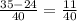 \frac{35-24}{40} = \frac{11}{40}