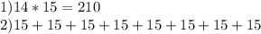 1)14*15=210 \\ &#10;2)15+15+15+15+15+15+15+15