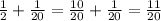 \frac{1}{2} + \frac{1}{20}= \frac{10}{20} + \frac{1}{20} = \frac{11}{20}