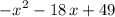 $-x^2-18\,x+49$	