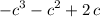 $-c^3-c^2+2\,c$	