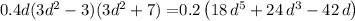 0.4 d (3 d^2-3) (3 d^2+7)=$0.2\,\left(18\,d^5+24\,d^3-42\,d\right)$&#10;