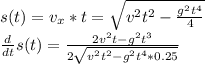 s(t) = v_x*t = \sqrt{v^2t^2 - \frac{g^2t^4}{4}} \\&#10;\frac{d}{dt}s(t) = \frac{2v^2t - g^2t^3}{2\sqrt{v^2t^2-g^2t^4*0.25}}