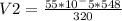 V2 = \frac{ 55 * 10^-5 * 548}{320}