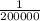 \frac{1}{200000}