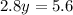 2.8y=5.6