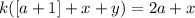 k ( [ a + 1 ] + x + y ) = 2a + x