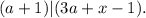 ( a + 1 ) | ( 3a+x-1 ) .