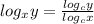 log_x y=\frac{log_c y}{log_c x}