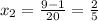 x_{2}= \frac{9-1}{20}= \frac{2}{5}