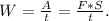 W= \frac{A}{t} = \frac{F*S}{t} .