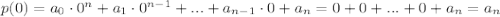 p(0)=a_0\cdot0^n+a_1\cdot0^{n-1}+...+a_{n-1}\cdot0+a_{n}=0+0+...+0+a_n=a_n