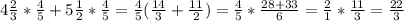 4 \frac{2}{3} * \frac{4}{5} + 5 \frac{1}{2} * \frac{4}{5} = \frac{4}{5} ( \frac{14}{3} + \frac{11}{2}) = \frac{4}{5} * \frac{28+33}{6}= \frac{2}{1} * \frac{11}{3}= \frac{22}{3}