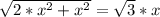 \sqrt{2* x^{2} + x^{2} } = \sqrt{3} *x