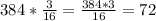 384* \frac{3}{16}= \frac{384*3}{16} =72 \\