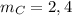 m_{C}=2,4