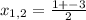 x_{1,2} = \frac{1+-3}{2}