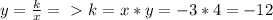 y= \frac{k}{x} =\ \textgreater \ k=x*y=-3*4=-12