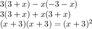 3(3+x)-x(-3-x) \\ 3(3+x)+x(3+x) \\ (x+3)(x+3)=(x+3)^{2}