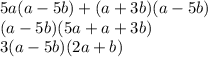 5a(a-5b)+(a+3b)(a-5b) \\ (a-5b)(5a+a+3b) \\ 3(a-5b)(2a+b)