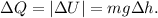 \Delta Q = | \Delta U | = m g \Delta h .