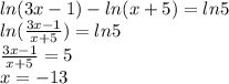 ln(3x-1)-ln(x+5) =ln5 \\ ln( \frac{3x-1}{x+5} ) = ln5 \\ \frac{3x-1}{x+5}=5 \\ x = -13