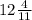 12\frac{4}{11}