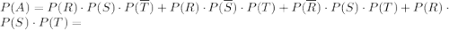 P(A)=P(R)\cdot P(S)\cdot P(\overline{T})+P(R)\cdot P(\overline{S})\cdot P({T})+P(\overline{R})\cdot P(S)\cdot P({T})+P(R)\cdot P(S)\cdot P(T)=